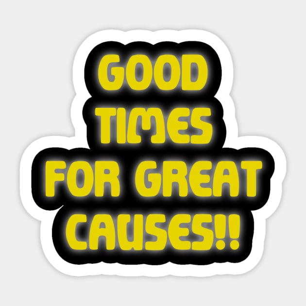 Good Times for Great Causes! Sticker by Bacon Ice Cream Productions